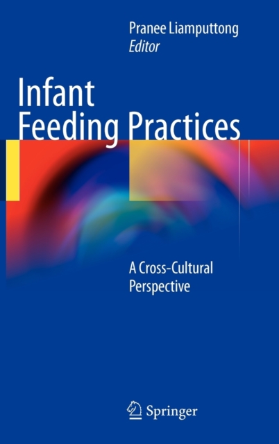 Infant Feeding Practices : A Cross-Cultural Perspective, Hardback Book