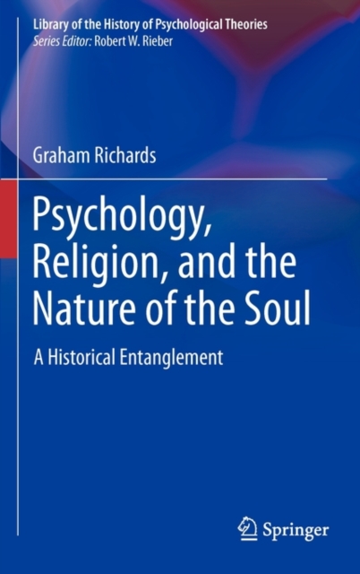 Psychology, Religion, and the Nature of the Soul : A Historical Entanglement, Hardback Book