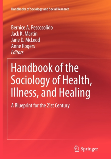 Handbook of the Sociology of Health, Illness, and Healing : A Blueprint for the 21st Century, Paperback / softback Book