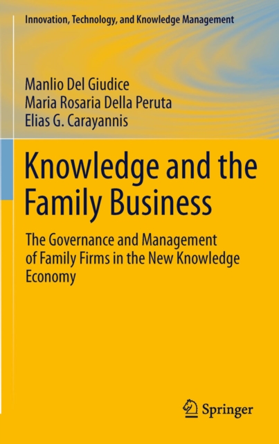 Knowledge and the Family Business : The Governance and Management of Family Firms in the New Knowledge Economy, PDF eBook