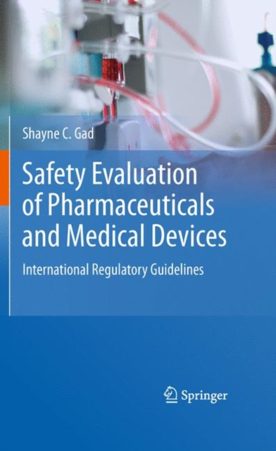 Safety Evaluation of Pharmaceuticals and Medical Devices : International Regulatory Guidelines, Hardback Book