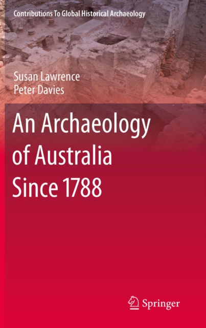 An Archaeology of Australia Since 1788, PDF eBook