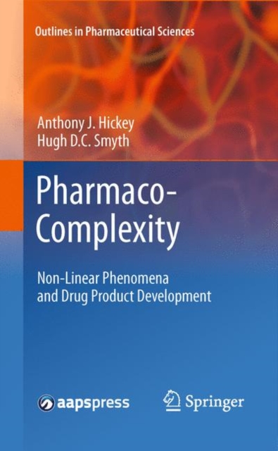 Pharmaco-Complexity : Non-Linear Phenomena and Drug Product Development, Paperback / softback Book