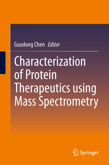 Characterization of Protein Therapeutics Using Mass Spectrometry, Hardback Book