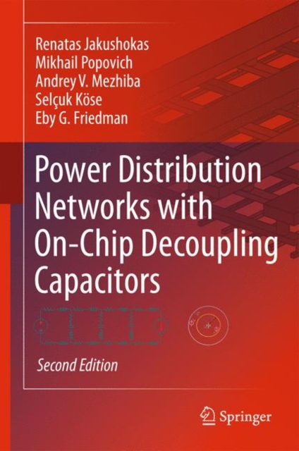 Power Distribution Networks with On-Chip Decoupling Capacitors, Second Edition, Hardback Book
