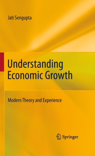 Understanding Economic Growth : Modern Theory and Experience, PDF eBook