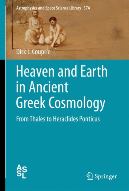 Heaven and Earth in Ancient Greek Cosmology : From Thales to Heraclides Ponticus, Hardback Book