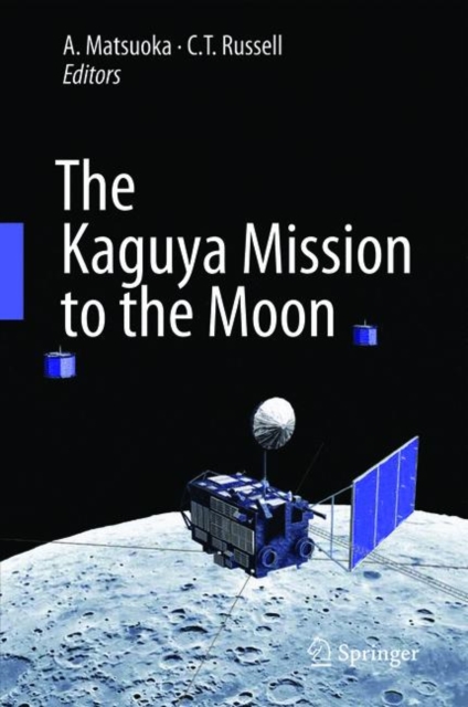 The Kaguya Mission to the Moon, Hardback Book