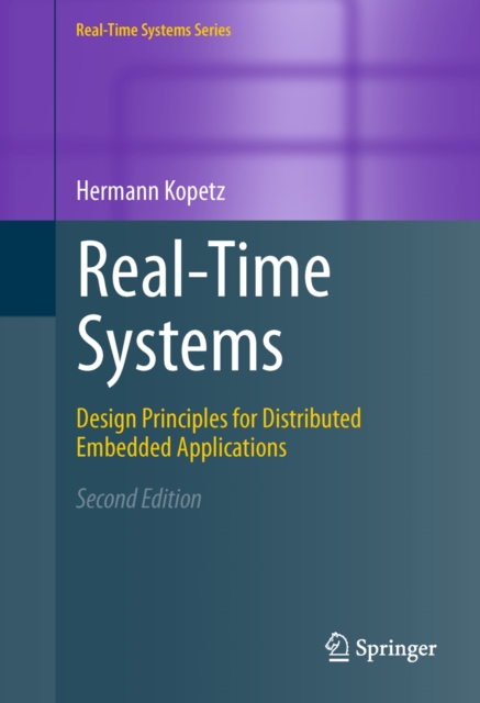 Real-Time Systems : Design Principles for Distributed Embedded Applications, PDF eBook