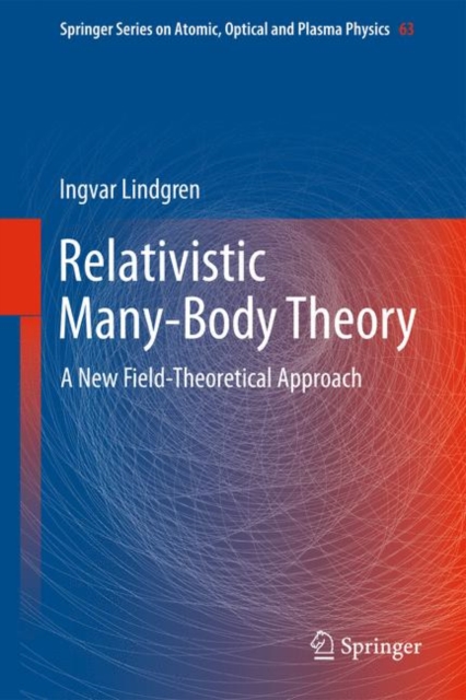 Relativistic Many-Body Theory : A New Field-theoretical Approach, Hardback Book