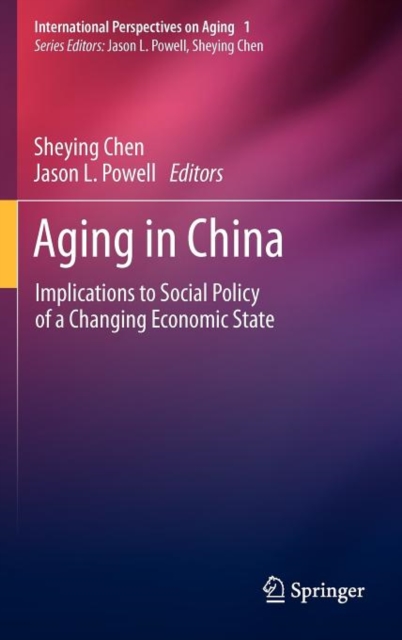 Aging in China : Implications to Social Policy of a Changing Economic State, Hardback Book