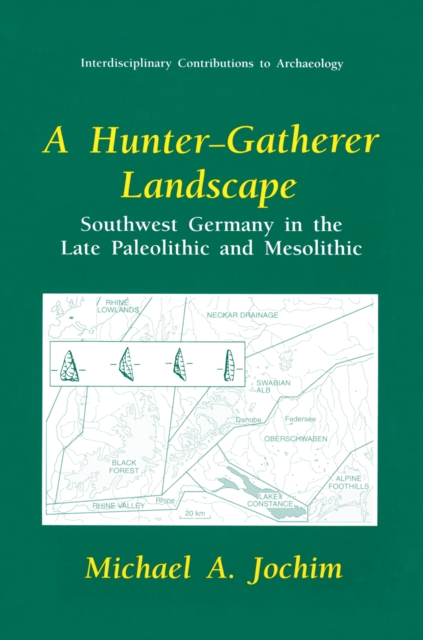 A Hunter-Gatherer Landscape : Southwest Germany in the Late Paleolithic and Mesolithic, PDF eBook