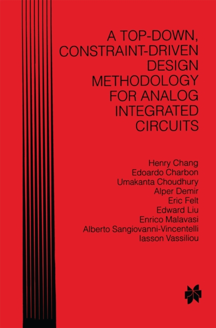 A Top-Down, Constraint-Driven Design Methodology for Analog Integrated Circuits, PDF eBook