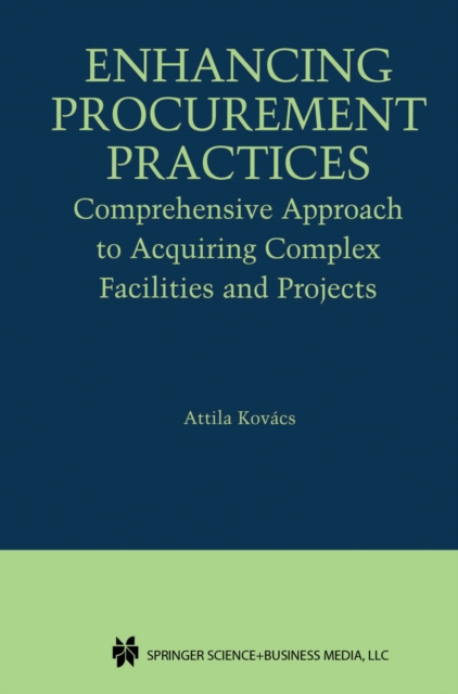Enhancing Procurement Practices : Comprehensive Approach to Acquiring Complex Facilities and Projects, PDF eBook