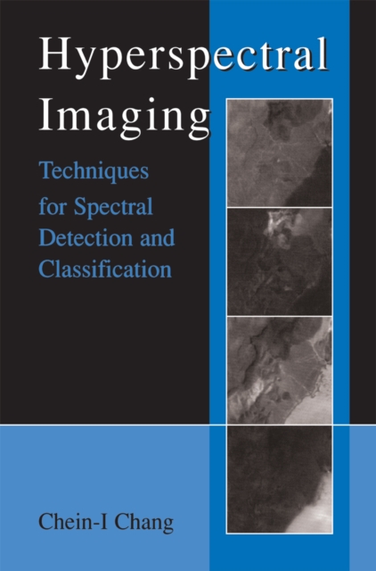 Hyperspectral Imaging : Techniques for Spectral Detection and Classification, PDF eBook