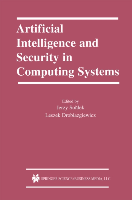 Artificial Intelligence and Security in Computing Systems : 9th International Conference, ACS '2002 Miedzyzdroje, Poland October 23-25, 2002 Proceedings, PDF eBook