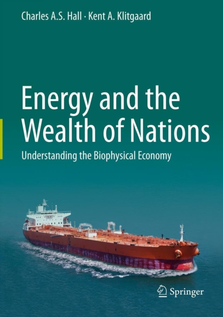 Energy and the Wealth of Nations : Understanding the Biophysical Economy, PDF eBook