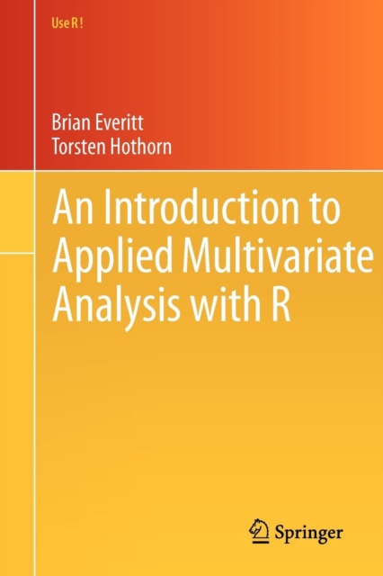 An Introduction to Applied Multivariate Analysis with R, Paperback / softback Book