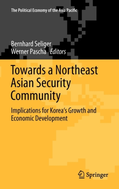 Towards a Northeast Asian Security Community : Implications for Korea's Growth and Economic Development, Hardback Book