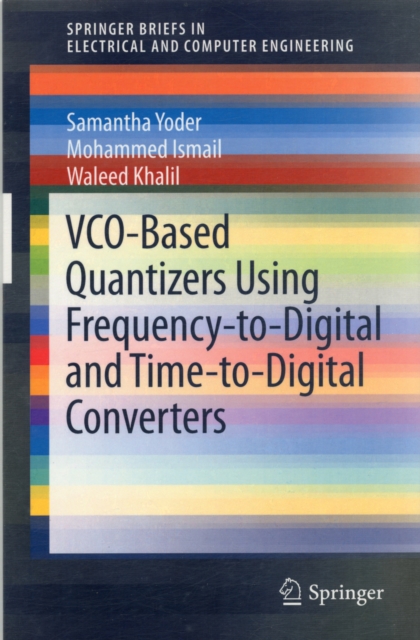 VCO-Based Quantizers Using Frequency-to-Digital and Time-to-Digital Converters, Paperback / softback Book