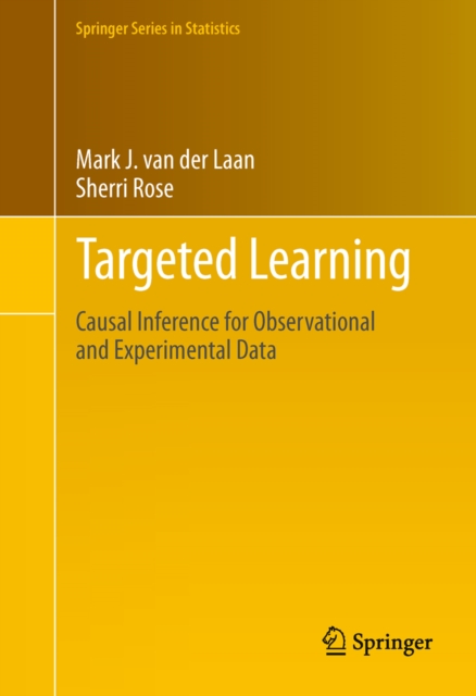 Targeted Learning : Causal Inference for Observational and Experimental Data, PDF eBook