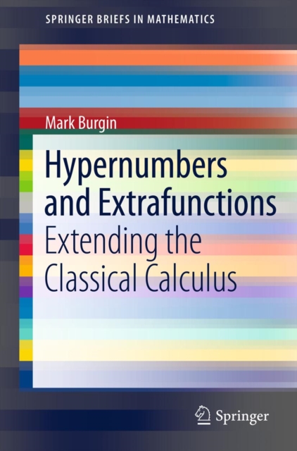 Hypernumbers and Extrafunctions : Extending the Classical Calculus, PDF eBook