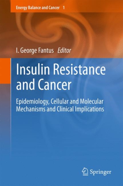 Insulin Resistance and Cancer : Epidemiology, Cellular and Molecular Mechanisms and Clinical Implications, Hardback Book