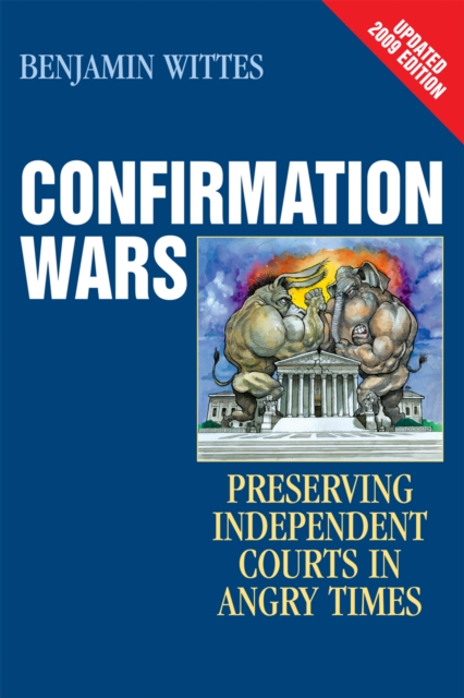 Confirmation Wars : Preserving Independent Courts in Angry Times, Paperback / softback Book