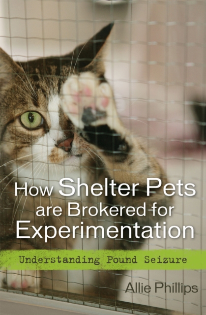 How Shelter Pets are Brokered for Experimentation : Understanding Pound Seizure, Hardback Book
