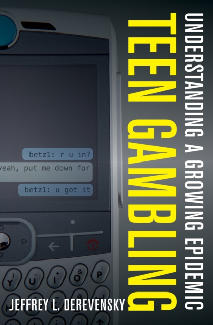 Teen Gambling : Understanding a Growing Epidemic, Paperback / softback Book