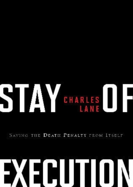 Stay of Execution : Saving the Death Penalty from Itself, Hardback Book