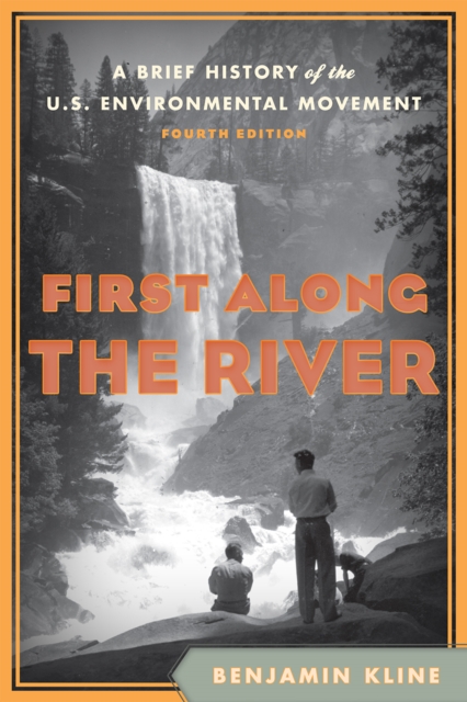 First Along the River : A Brief History of the U.S. Environmental Movement, Paperback / softback Book