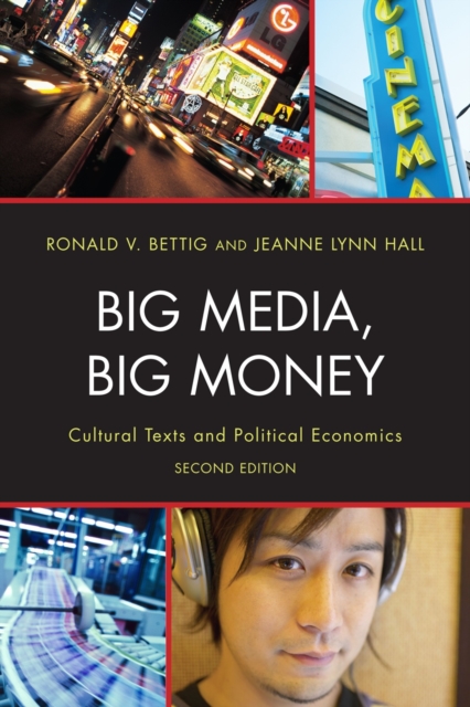 Big Media, Big Money : Cultural Texts and Political Economics, Hardback Book