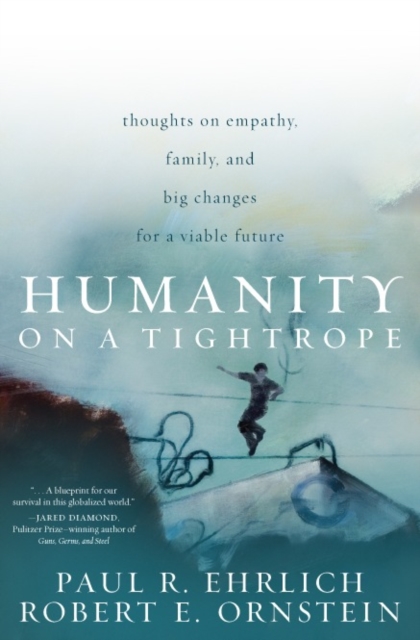 Humanity on a Tightrope : Thoughts on Empathy, Family, and Big Changes for a Viable Future, Paperback / softback Book
