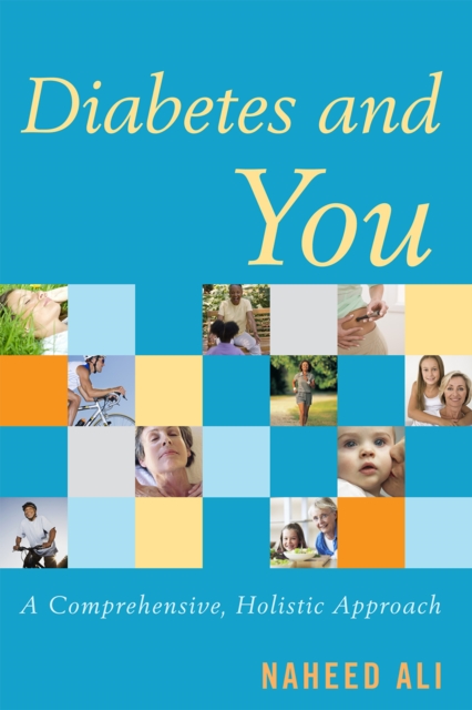 Diabetes and You : A Comprehensive, Holistic Approach, Paperback / softback Book