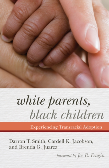 White Parents, Black Children : Experiencing Transracial Adoption, Paperback / softback Book