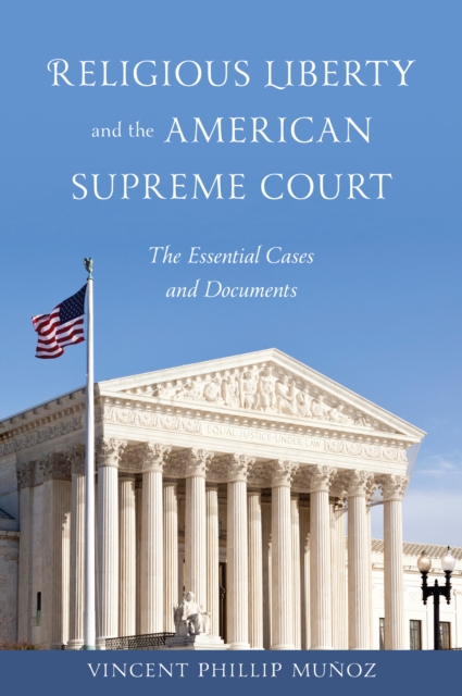 Religious Liberty and the American Supreme Court : The Essential Cases and Documents, Hardback Book