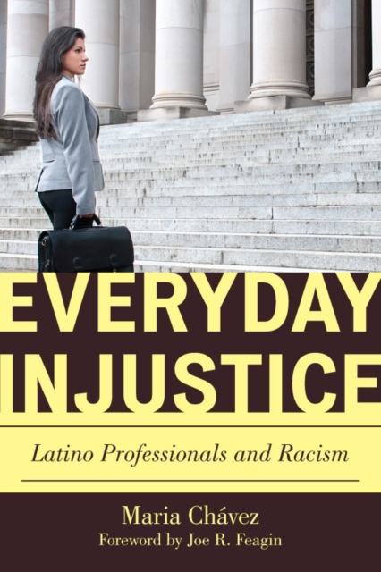 Everyday Injustice : Latino Professionals and Racism, Hardback Book