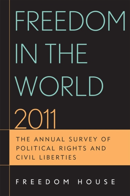 Freedom in the World 2011 : The Annual Survey of Political Rights and Civil Liberties, Paperback / softback Book
