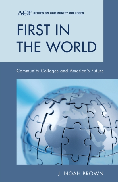 First in the World : Community Colleges and America's Future, Hardback Book