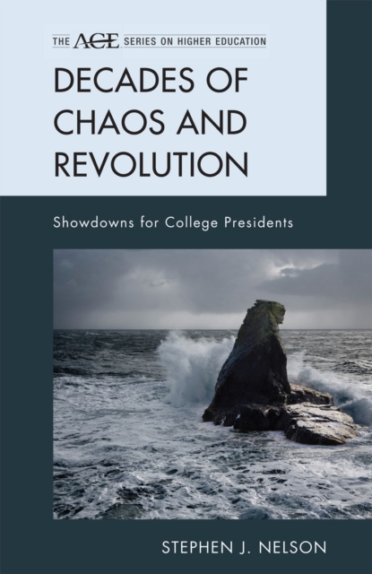 Decades of Chaos and Revolution : Showdowns for College Presidents, Hardback Book