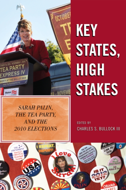 Key States, High Stakes : Sarah Palin, the Tea Party, and the 2010 Elections, Paperback / softback Book