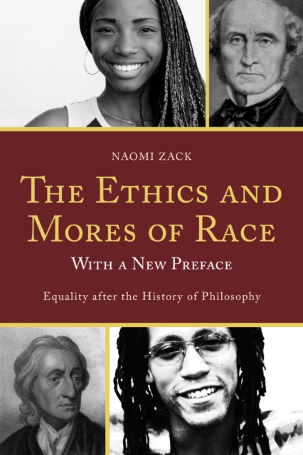 The Ethics and Mores of Race : Equality after the History of Philosophy, with a New Preface, Paperback / softback Book
