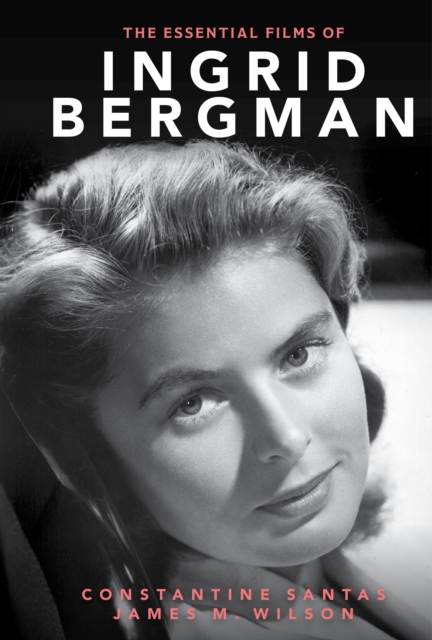 The Essential Films of Ingrid Bergman, Hardback Book