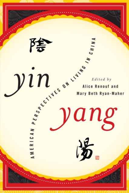 Yin-Yang : American Perspectives on Living in China, Hardback Book