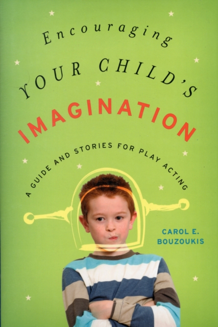 Encouraging Your Child's Imagination : A Guide and Stories for Play Acting, Hardback Book