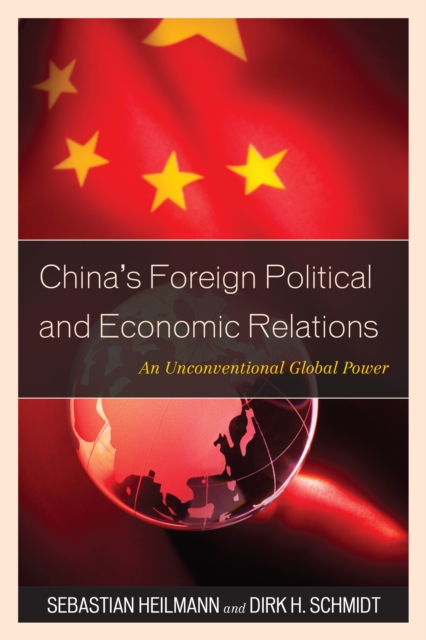 China's Foreign Political and Economic Relations : An Unconventional Global Power, Paperback / softback Book