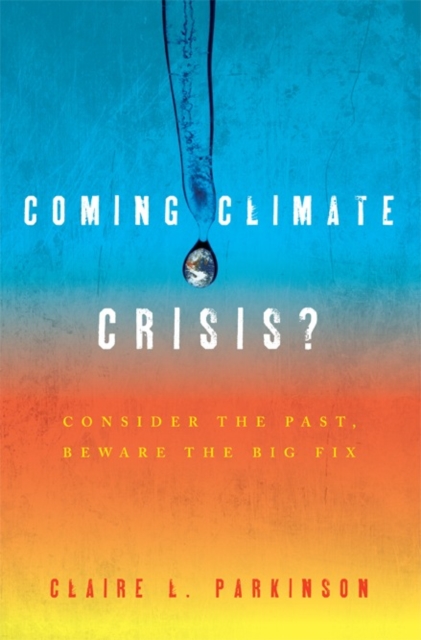 Coming Climate Crisis? : Consider the Past, Beware the Big Fix, Paperback / softback Book