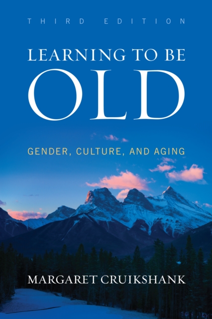Learning to Be Old : Gender, Culture, and Aging, Hardback Book
