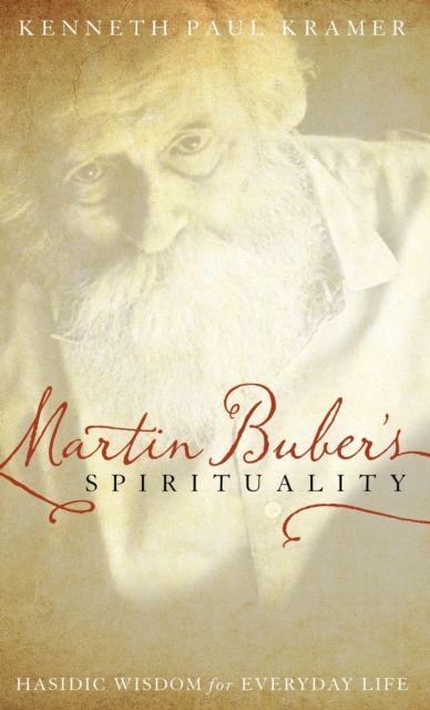 Martin Buber's Spirituality : Hasidic Wisdom for Everyday Life, Hardback Book
